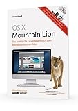 OS X 10.8 Mountain Lion : das umfassende Grundlagenbuch zum Betriebssystem am Mac / mit Infos zur...