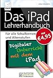Das iPad Lehrerhandbuch - PREMIUM Videobuch - Für alle Schulformen und Altersstufen; Inkl....