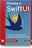 Einstieg in SwiftUI: User Interfaces erstellen für macOS, iOS, watchOS und tvOS. Inkl. E-Book und...