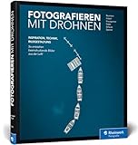 Fotografieren mit Drohnen: So entstehen beeindruckende Bilder aus der Luft