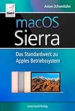 macOS Sierra: Das Standardwerk zu Apples Betriebssystem