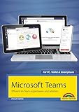 Microsoft Teams - Effizient im Team organisieren und arbeiten - komplett in Farbe