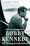 Bobby Kennedy: The Making of a Liberal Icon