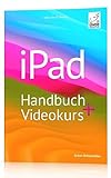 iPad Handbuch + Videokurs - die verständliche Anleitung für Anfänger und Fortgeschrittene mit...