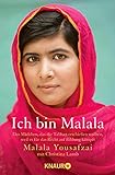 Ich bin Malala: Das Mädchen, das die Taliban erschießen wollten, weil es für das Recht auf...