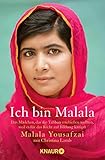 Ich bin Malala: Das Mädchen, das die Taliban erschießen wollten, weil es für das Recht auf...