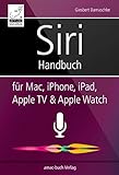 Siri Handbuch: für Mac, iPhone, iPad, Apple TV & Apple Watch