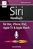 Siri Handbuch: für Mac, iPhone, iPad, Apple TV & Apple Watch