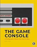 The Game Console: A Photographic History from Atari to Xbox