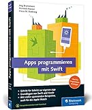 Apps programmieren mit Swift: Ideal für Programmiereinsteiger geeignet. Aktuell zu Swift 3