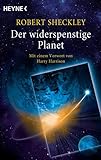 Der widerspenstige Planet: Erzählungen - Mit einem Vorwort von Harry Harrison