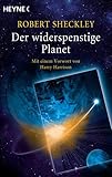 Der widerspenstige Planet: Erzählungen - Mit einem Vorwort von Harry Harrison