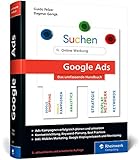 Google Ads: Das umfassende Handbuch. Google-Ads-Kampagnen erfolgreich planen und durchführen