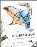 GIMP Praxis Pur! - Inspirierende Workshops