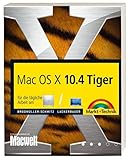 Mac OS X 10.4 Tiger: für die tägliche Arbeit am G5, iMac, iBook oder PowerBook (Macintosh Bücher)