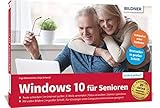 Windows 10 für Senioren: Das umfassende Lernbuch für Einsteiger ohne Vorkenntnisse. Leicht...