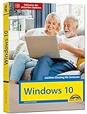 Windows 10 für Senioren die verständliche Anleitung - komplett in Farbe - große Schrift:...