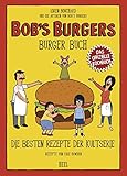 Bob's Burgers Burger Buch: Die besten Rezepte der Kultserie