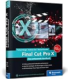 Final Cut Pro X 10.2: Das umfassende Handbuch zur neuen Version 10.2 – inkl. Motion und Compressor