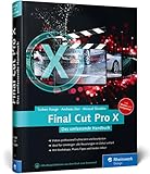 Final Cut Pro X 10.2: Das umfassende Handbuch zur neuen Version 10.2 – inkl. Motion und Compressor