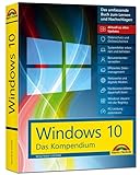 Windows 10 - Das Kompendium - inkl. Anniversary Update - Ein umfassender Ratgeber für erfahrene...