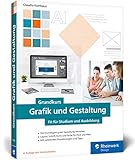 Grundkurs Grafik und Gestaltung: Fit für Studium und Ausbildung