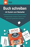 Buch schreiben – mit System zum Bestseller: Erfolgsrezepte, kreative Tipps & Tools, wie du ein...