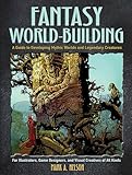 Fantasy World-Building: A Guide to Developing Mythic Worlds and Legendary Creatures (Dover Art...