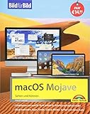 macOS Mojave Bild für Bild - die Anleitung in Bilder - ideal für Einsteiger und Umsteiger: für...