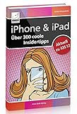 iPhone & iPad - mehr Freude und Spass mit über 300 coolen Insidertipps aktuell für iOS 12 (iPhone...