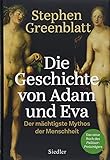 Die Geschichte von Adam und Eva: Der mächtigste Mythos der Menschheit