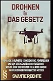 Drohnen und das Gesetz: Der Guide zu Plakette, Kennzeichnung, Führerschein und dem Datenschutz bei...