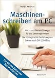 Maschinenschreiben am PC: Wort- und Fließtextübungen für das Zehnfingersystem. Die normgerechte...