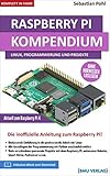 Raspberry Pi Kompendium: Linux, Programmierung und Projekte: Die inoffizielle Anleitung zum...