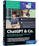 ChatGPT u. Co.: Das neue Workbook zum Thema KI – mit vielen Praxisbeispielen zum Texten und Coden,...