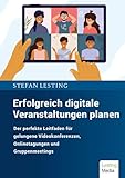 Erfolgreich digitale Veranstaltungen planen: Der perfekte Leitfaden für gelungene Videokonferenzen,...