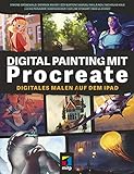 Digital Painting mit Procreate: Digitales Malen auf dem iPad (mitp Kreativ)
