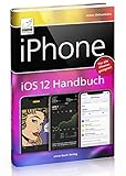 iPhone iOS 12 Handbuch - für alle iPhone-Modelle geeignet (iPhone 7, 8, X, Xs, Xs Max und XR);...