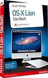 OS X Lion - das Buch - Wie Sie auf dem Mac machen, was Sie wollen (Apple Gadgets und OS)