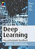Deep Learning. Das umfassende Handbuch: Grundlagen, aktuelle Verfahren und Algorithmen, neue...