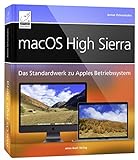 macOS High Sierra - Standardwerk: Für Einsteiger und Umsteiger; umfassend und praxisnah für iMac,...