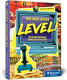 Nur noch dieses Level!: Retrogames und Computergeschichten aus den 80er- und 90er-Jahren. Der...