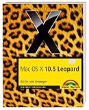 Mac OS X 10.5 Leopard - Für Ein- und Umsteiger (Macintosh Bücher)